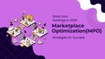 Marketplace Optimization (MPO) Services: Boost Visibility, Sales & ROI Across Leading Marketplaces